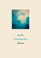 Zwischen-Zeit di Leo K. edito da Books on Demand
