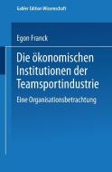 Die ökonomischen Institutionen der Teamsportindustrie edito da Deutscher Universitätsverlag
