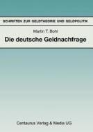 Die Deutsche Geldnachfrage di Martin T Bohl edito da Centaurus Verlag & Media