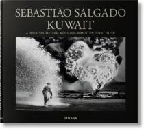 Sebastião Salgado. Kuwait. A Desert on Fire di Sebastião Salgado edito da Taschen Deutschland GmbH+
