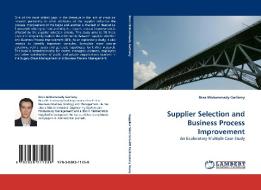 Supplier Selection and Business Process Improvement di Reza Mohammady Garfamy edito da LAP Lambert Academic Publishing