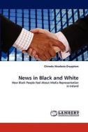 News in Black and White di Chinedu Onyejelem edito da LAP Lambert Acad. Publ.