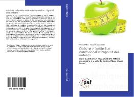 Obésité infantile:Etat nutritionnel et cognitif des enfants di Meriem Sbai, Youssef Aboussaleh edito da PAF