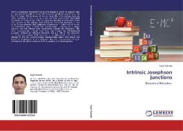 Intrinsic Josephson junctions di Sajid Saleem edito da LAP Lambert Academic Publishing