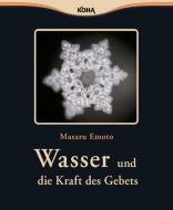 Wasser und die Kraft des Gebets di Masaru Emoto edito da Koha-Verlag GmbH