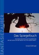 Das Spiegelbuch di Ursula Göttinger edito da Books on Demand GmbH