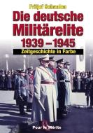 Die deutsche Militärelite 1939 - 1945 di Fritjof Schaulen edito da Pour Le Merite
