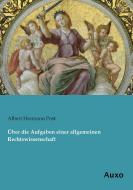 Über die Aufgaben einer allgemeinen Rechtswissenschaft di Albert Hermann Post edito da Auxo Verlag