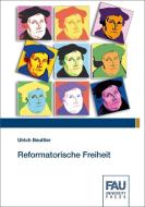 Reformatorische Freiheit di Ulrich Beuttler edito da FAU University Press