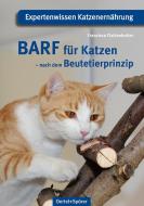 BARF für Katzen - nach dem Beutetierprinzip di Franzisca Flattenhutter edito da Oertel Und Spoerer GmbH