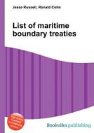 List Of Maritime Boundary Treaties edito da Book On Demand Ltd.