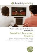 Broadcast Television Systems di Frederic P Miller, Agnes F Vandome, John McBrewster edito da Alphascript Publishing