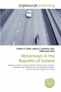 Motorways In The Republic Of Ireland di #Miller,  Frederic P. Vandome,  Agnes F. Mcbrewster,  John edito da Vdm Publishing House