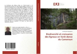 Biodiversité et croissance des ligneux en forêt dense du Cameroun di Jules Romain Ngueguim edito da Editions universitaires europeennes EUE