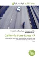 California State Route 47 edito da Vdm Publishing House