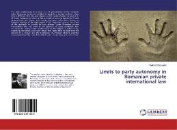 Limits to party autonomy in Romanian private international law di Vladimir Diaconita edito da LAP Lambert Academic Publishing