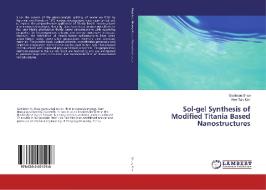 Sol-gel Synthesis of Modified Titania Based Nanostructures di Godlisten Shao, Hee Taik Kim edito da LAP LAMBERT Academic Publishing