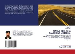 NATIVE SOIL AS A PAVEMENT MATERIAL di Rahul Pai, Satyajit Patel edito da LAP LAMBERT Academic Publishing