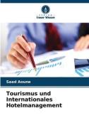 Tourismus und Internationales Hotelmanagement di Saad Aoune edito da Verlag Unser Wissen
