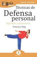 GuíaBurros Técnicas de defensa personal: Aprende a defenderte di Francisco Vega edito da LIGHTNING SOURCE INC
