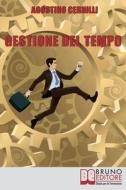 Gestione Del Tempo di Cernilli Agostino Cernilli edito da Bruno Editore