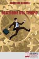 Ebook Gestione Del Tempo. Tecniche, Giochi ed Esercizi Pratici per Gestire il Tempo in Modo Efficace. (Ebook Italiano - Anteprima Gratis) di Agostino Cernilli edito da Bruno Editore