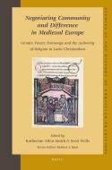 Negotiating Community and Difference in Medieval Europe: Gender, Power, Patronage and the Authority of Religion in Latin edito da BRILL ACADEMIC PUB