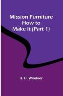 Mission Furniture di H. H. Windsor edito da Alpha Editions