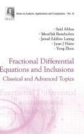 Fractional Differential Equations and Inclusions: Classical and Advanced Topics di Yong Zhou, Said Abbas, Mouffak Benchohra edito da WORLD SCIENTIFIC PUB CO INC