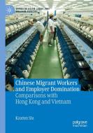 Chinese Migrant Workers and Employer Domination di Kaxton Siu edito da Springer Singapore