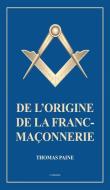 De l'origine de la Franc-Maçonnerie di Thomas Paine edito da FV éditions