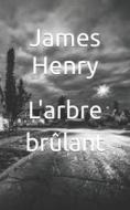 L'arbre Brulant di Henry James Henry edito da Independently Published