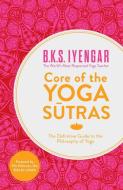 Core of the Yoga Sutras di B. K. S. Iyengar edito da HarperCollins Publishers