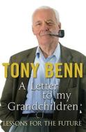 Letters To My Grandchildren di Tony Benn edito da Cornerstone