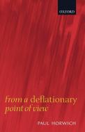 From a Deflationary Point of View di Paul Horwich edito da OUP Oxford