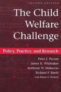 The Child Welfare Challenge di Peter J Pecora edito da Routledge