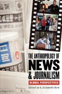The Anthropology of News & Journalism edito da Indiana University Press (IPS)