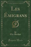 Les Émigrans, Vol. 3 (Classic Reprint) di Elie Berthet edito da Forgotten Books