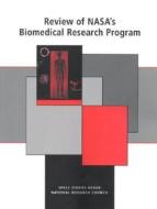 Review Of Nasa's Biomedical Research Program di National Research Council, Division on Engineering and Physical Sciences, Mathematics Commission on Physical Sciences, Space Studies Boa edito da National Academies Press