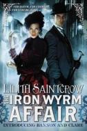The Iron Wyrm Affair di Lilith Saintcrow edito da LITTLE BROWN & CO