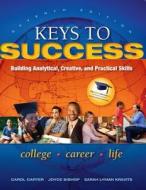 Keys to Success with Student Access Code: Building Analytical, Creative, and Practical Skills di Carol Carter, Joyce Bishop, Sarah Lyman Kravits edito da Prentice Hall