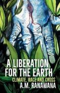 A Liberation for the Earth di A. M. Ranawana edito da SCM Press