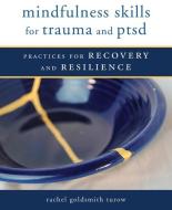 Mindfulness Skills for Trauma and PTSD di Rachel (Icahn School of Medicine) Goldsmith Turow edito da WW Norton & Co