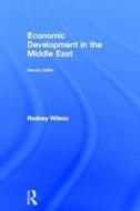 Economic Development in the Middle East, 2nd edition di Rodney (Durham University Wilson edito da Taylor & Francis Ltd
