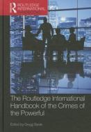 The Routledge International Handbook of the Crimes of the Powerful edito da ROUTLEDGE
