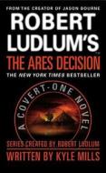 Robert Ludlum's(tm) the Ares Decision (Large Type / Large Print Edition) di Kyle Mills edito da GRAND CENTRAL PUBL