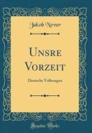 Unsre Vorzeit: Deutsche Volkssagen (Classic Reprint) di Jakob Nover edito da Forgotten Books
