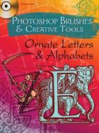 Photoshop Brushes & Creative Tools Ornate Letters & Alphabets di Alan Weller edito da Dover Publications Inc.