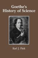 Goethe's History of Science di Karl J. Fink, Fink Karl J. edito da Cambridge University Press