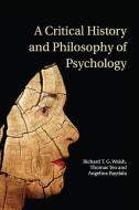 A Critical History and Philosophy of             Psychology di Richard T. G. Walsh, Thomas Teo, Angelina Baydala edito da Cambridge University Press